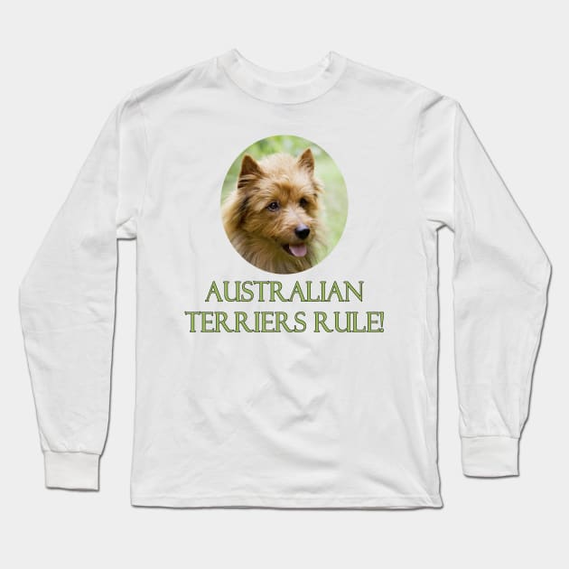 Australian Terriers Rule! Long Sleeve T-Shirt by Naves